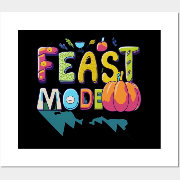 Feast Mode Thanksgiving Wall Art by Shopkreativco